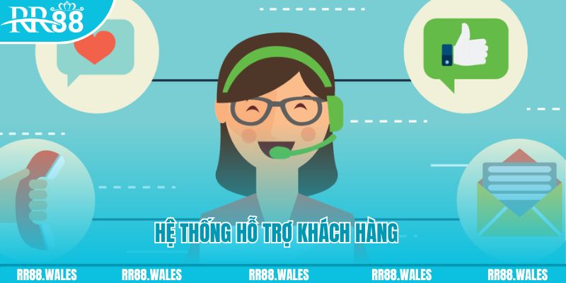 Hệ thống hỗ trợ khách hàng nhanh chóng, tiện lợi