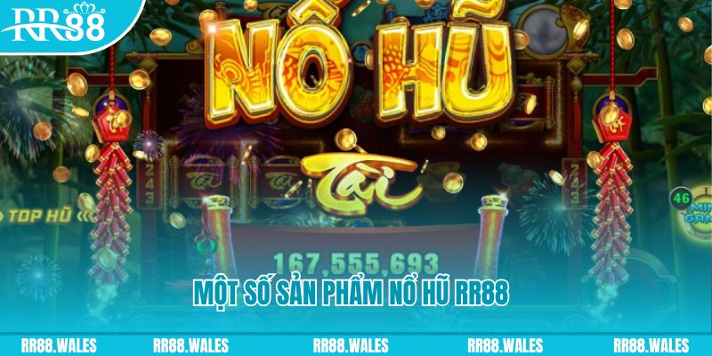 Một số sản phẩm nổ hũ RR88 cực chất