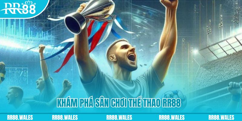 Khám phá sân chơi thể thao RR88 hot nhất hiện nay